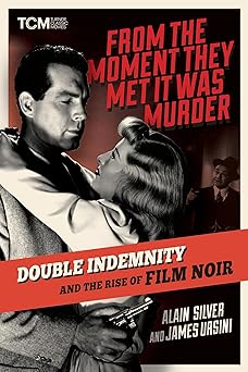 from the moment they met it was murder double indemnity and the rise of film noir 1st edition alain silver
