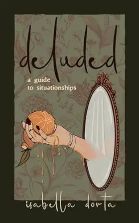 deluded a guide to situationships 1st edition isabella dorta ,angela innes ,samantha sanderson marchsall