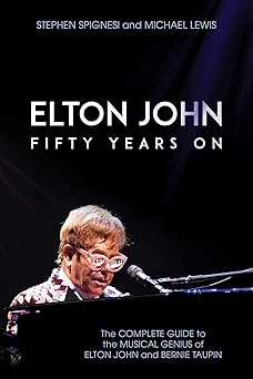 elton john fifty years on the complete guide to the musical genius of elton john and bernie taupin 1st