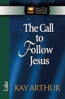 the call to follow jesus luke 1st edition kay arthur 0736907971, 978-0736907972