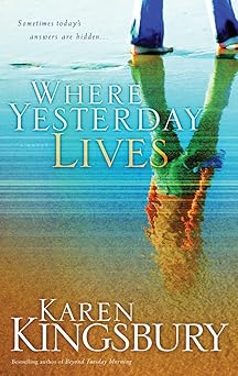 where yesterday lives 1st edition karen kingsbury 1590527534, 978-1590527535