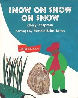 snow on snow on snow 1st edition cheryl chapman ,synthia saint james 0395753368, 978-0395753361