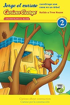 curious george builds tree house/jorge el curioso construye una casa en un a rbol a bilingual adventure about