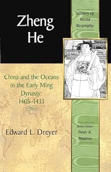 zheng he china and the oceans in the early ming dynasty 1405 1433 1st edition edward l dreyer 0321084438,
