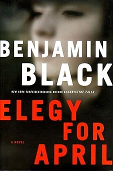 elegy for april 1st edition benjamin black 0805090916, 978-0805090918