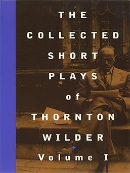the collected short plays of thornton wilder vol 1 1st edition thornton wilder ,john guare 155936131x,