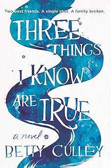 three things i know are true 1st edition betty culley 0062908022, 978-0062908025