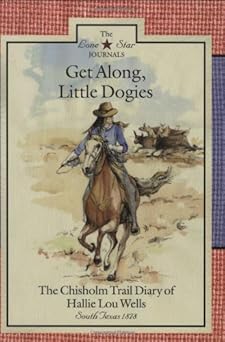 get along little dogies the chisholm trail diary of hallie lou wells 1st edition lisa waller rogers