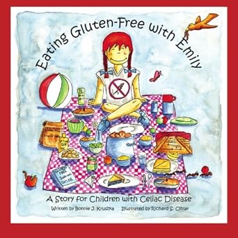 eating gluten free with emily a story for children with celiac disease 1st edition bonnie j kruszka ,richard