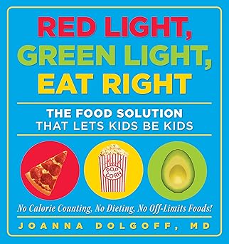 red light green light eat right the food solution that lets kids be kids 1st edition joanna dolgoff