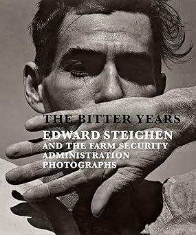 the bitter years edward steichen and the farm security administration photographs 1st edition frana oise poos