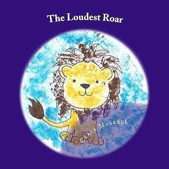 the loudest roar a book aboout selective mutism 1st edition clair maskell 1548019615, 978-1548019617