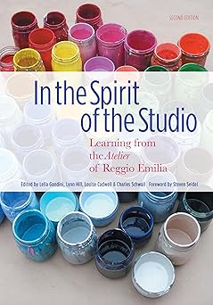 in the spirit of the studio learning from the atelier of reggio emilia 1st edition lella gandini ,lynn hill