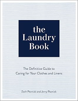 the laundry book the definitive guide to caring for your clothes and linens 1st edition zach pozniak ,jerry