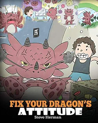 fix your dragona s attitude help your dragon to adjust his attitude a cute children story to teach kids about