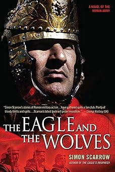 the eagle and the wolves a novel of the roman army 1st edition simon scarrow 0312324502, 978-0312324506