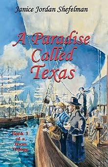 a paradise called texas 1st edition janice jordan shefelman ,tom shefelman ,karl shefelman 0890155062,