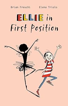 ellie in first position a graphic novel 1st edition brian freschi ,elena triolo ,nanette mcguinness