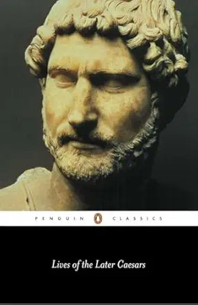 lives of the later caesars the first part of the augustan history with newly compiled lives of nerva and