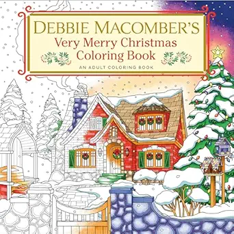 debbie macombers very merry christmas coloring book an adult coloring book 1st edition debbie macomber