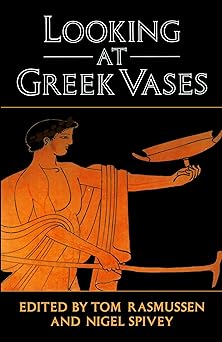 looking at greek vases 1st edition tom rasmussen ,nigel spivey 0521376793, 978-0521376792