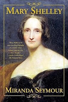 mary shelley 1st edition miranda seymour 0802139485, 978-0802139481