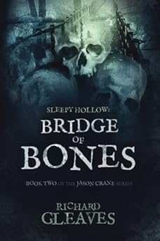 sleepy hollow bridge of bones 1st edition richard gleaves 1502564009, 978-1502564009