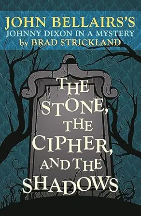 the stone the cipher and the shadows john bellairss johnny dixon in a mystery 1st edition brad strickland