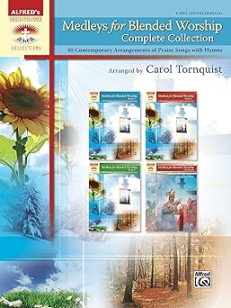 medleys for blended worship complete collection 40 contemporary arrangements of praise songs with hymns comb