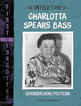 the untold story of charlotta spears bass 1st edition nicole a mansfield 1669015971, 978-1669015970