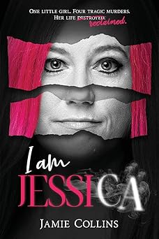 i am jessica a survivors powerful story of healing and hope 1st edition jamie collins 096008679x,