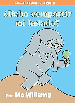 a debo compartir mi helado an elephant and piggie book 1st edition mo willems 1484722914, 978-1484722916