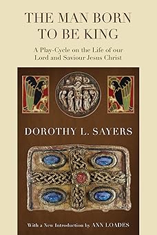 the man born to be king 1st edition dorothy l sayers ,ann loades 1610975499, 978-1610975490