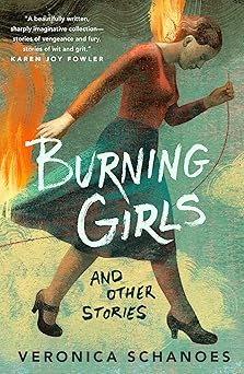 burning girls and other stories 1st edition veronica schanoes 1250847281, 978-1250847287