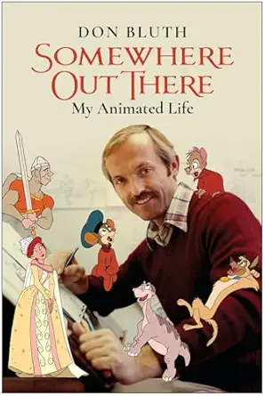 somewhere out there my animated life 1st edition don bluth 1637740530, 978-1637740538