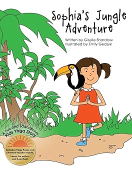 sophias jungle adventure a fun and educational kids yoga story 1st edition giselle shardlow ,emily gedzyk