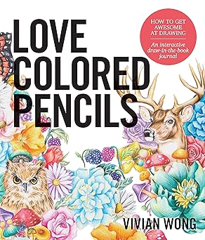 love colored pencils how to get awesome at drawing an interactive draw in the book journal 1st edition vivian