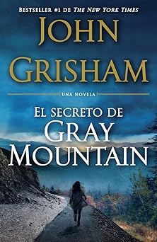 el secreto de gray mountain 1st edition john grisham ,eduardo iriarte 1101910763, 978-1101910764