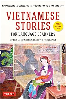 vietnamese stories for language learners traditional folktales in vietnamese and english 1st edition tri c
