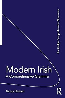 modern irish a comprehensive grammar 1st edition nancy stenson 1138236527, 978-1138236523