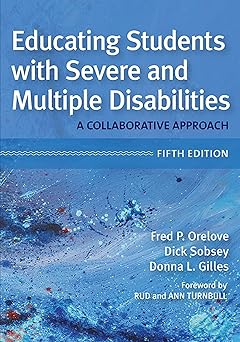 educating students with severe and multiple disabilities a collaborative approach 1st edition fred p orelove