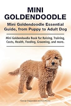 mini goldendoodle mini goldendoodle essential guide from puppy to adult dog mini goldendoodle book for