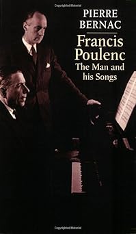 francis poulenc the man and his songs 1st edition pierre bernac 1871082773, 978-1871082777