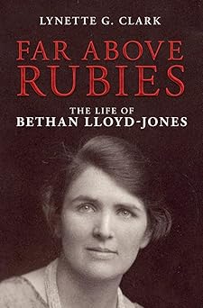 far above rubies the life of bethan lloyda jones 1st edition lynette g clark 1781915830, 978-1781915837