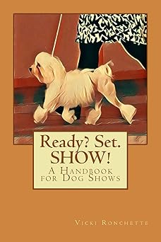 ready set show a handbook for dog shows 1st edition vicki ronchette 1547155558, 978-1547155552