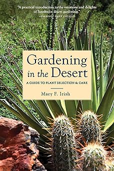 gardening in the desert a guide to plant selection and care 1st edition mary irish 0816520577, 978-0816520572