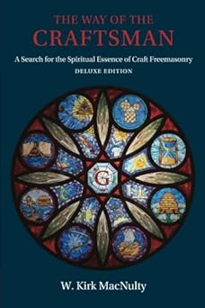 the way of the craftsman a search for the spiritual essence of craft freemasonry 1st edition w kirk