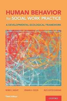 human behavior for social work practice a developmental ecological framework 1st edition wendy l haight