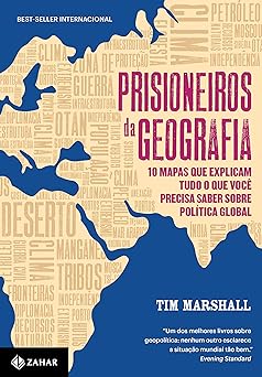 prisioneiros da geografia 10 mapas que explicam tudo o que voce precisa saber sobre politica global 1st