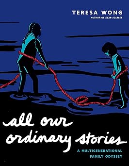 all our ordinary stories a multigenerational family odyssey 1st edition teresa wong 1551529491, 978-1551529493